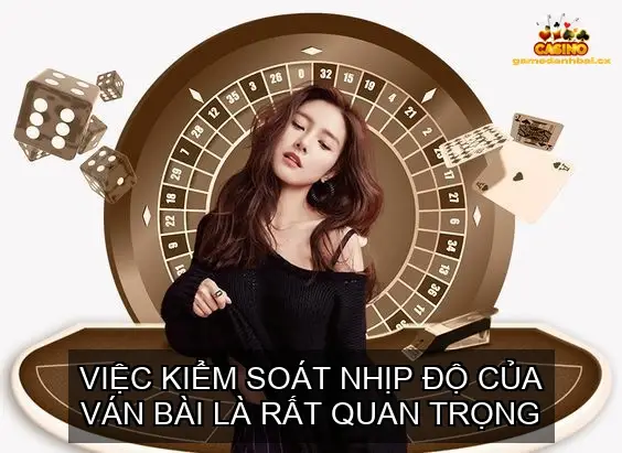 Kiểm soát nhịp độ của ván bài
