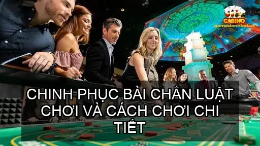 luat choi bai chan 68bd7ae8edbf4