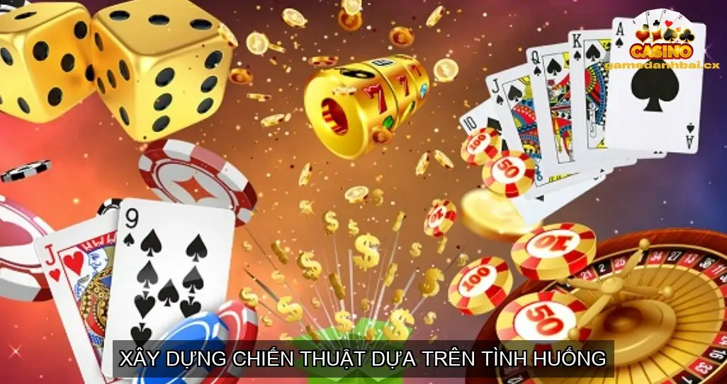 Mẹo giữ hàng để lật kèo tiến lên trực tuyến 3 Xây Dựng Chiến Thuật Dựa Trên Tình Huống