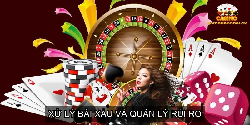 Xử lý bài xấu và quản lý rủi ro