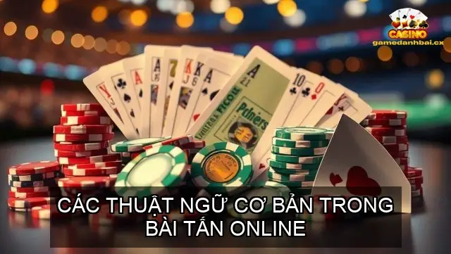 Các thuật ngữ cơ bản trong bài Tấn online