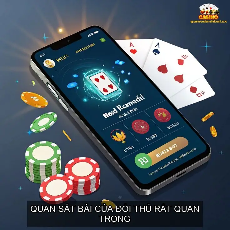 Thu Thập Mẹo Đánh Đôi Thông Hiệu Quả Trong Tiến Lên Online 3 Quan sát bài đối thủ