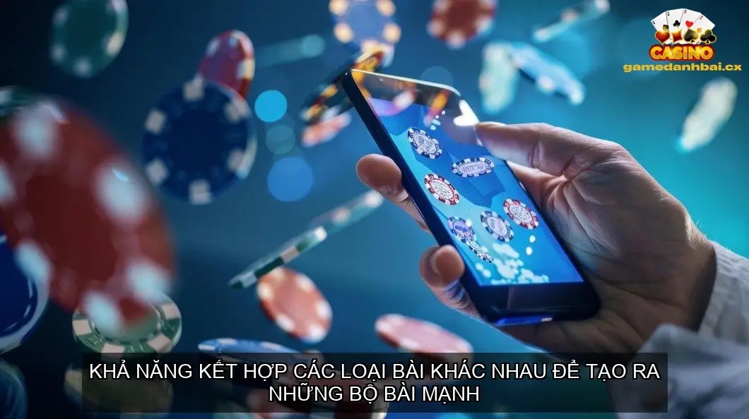 Kết Hợp Các Loại Bài