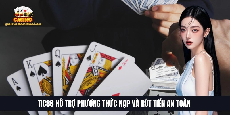 Top 10 Trang Game Bài Đổi Thưởng Uy Tín, HOT Nhất 2026 29 TIC88 hỗ trợ phương thức nạp và rút tiền an toàn