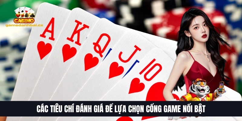 Top 10 Trang Game Bài Đổi Thưởng Uy Tín, HOT Nhất 2026 19 Các tiêu chí đánh giá để lựa chọn cổng game nổi bật