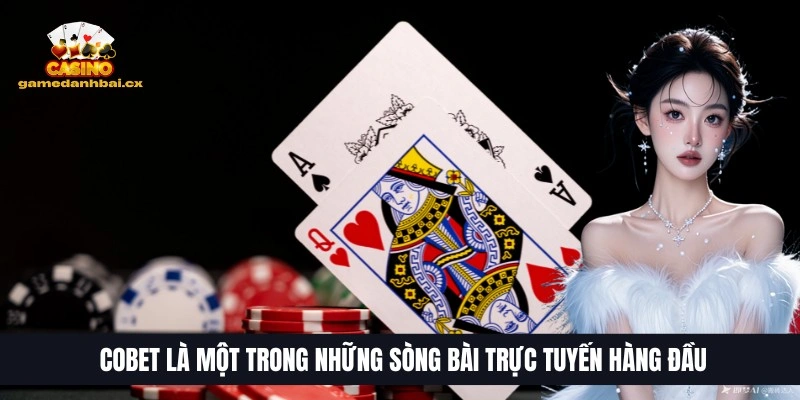 Top 10 Trang Game Bài Đổi Thưởng Uy Tín, HOT Nhất 2026 20 COBET là một trong những sòng bài trực tuyến hàng đầu