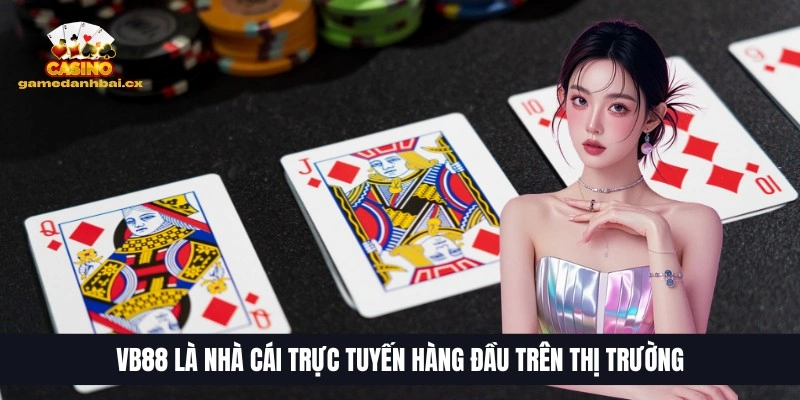 Top 10 Trang Game Bài Đổi Thưởng Uy Tín, HOT Nhất 2026 21 VB88 là nhà cái trực tuyến hàng đầu trên thị trường