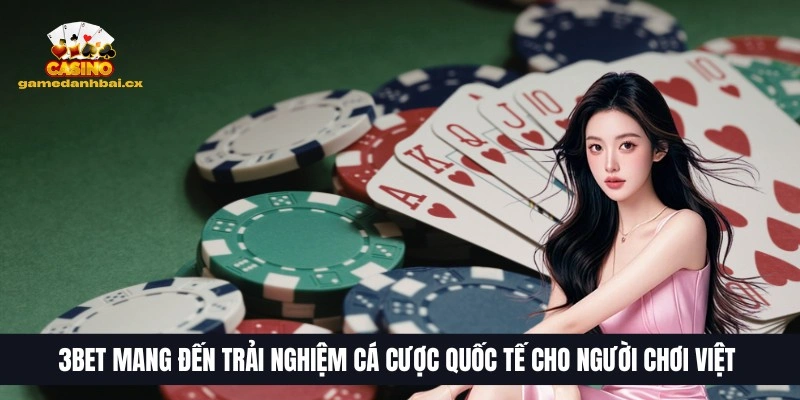 Top 10 Trang Game Bài Đổi Thưởng Uy Tín, HOT Nhất 2026 22 3BET mang đến trải nghiệm cá cược quốc tế cho người chơi Việt