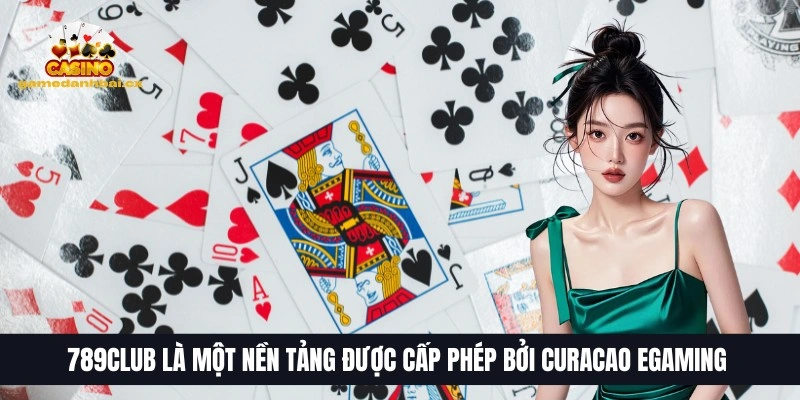 Top 10 Trang Game Bài Đổi Thưởng Uy Tín, HOT Nhất 2026 24 789Club là một nền tảng được cấp phép bởi Curacao eGaming